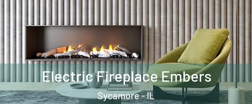  Electric Fireplace Embers Sycamore - IL
